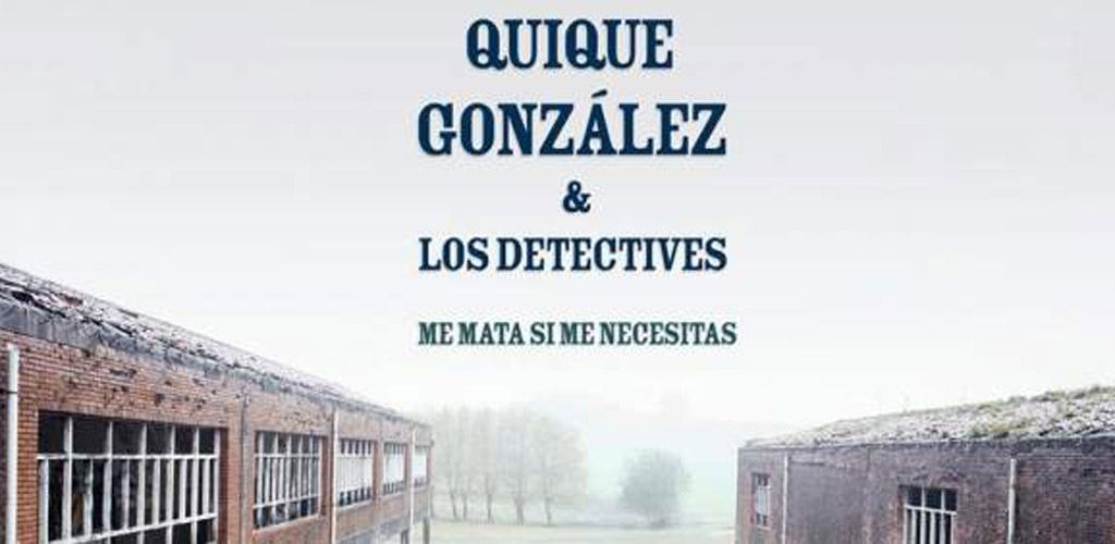 Quique González: «Me mata si me necesitas»