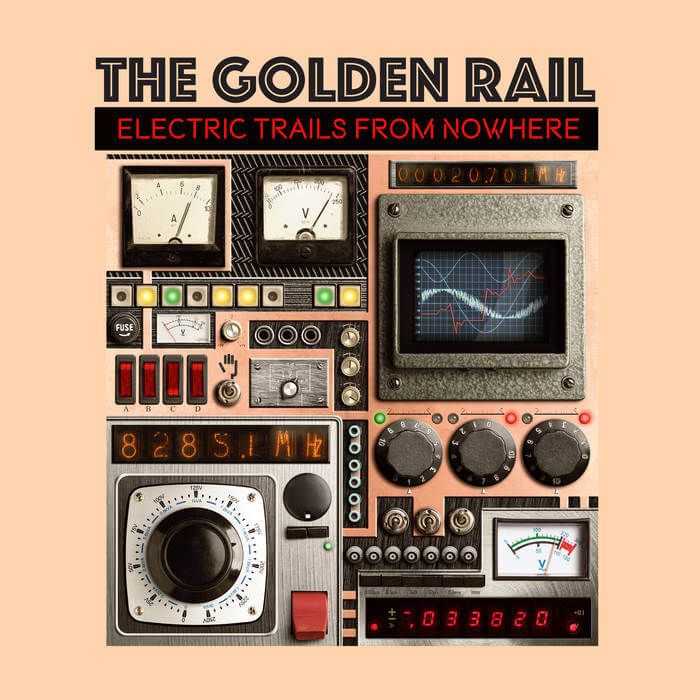 The Golden Rail: “Electric Trails From Nowhere” (Off The Hip Records)