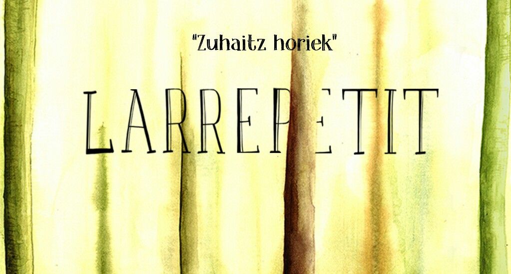 Larrepetit: “Zuhaitz Horiek” (Gaztelupeko Hotsak)