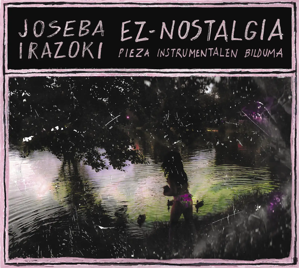 Joseba Irazoki: “Ez-Nostalgia. Pieza Instrumentalen Bilduma” (bIDEhUTS)