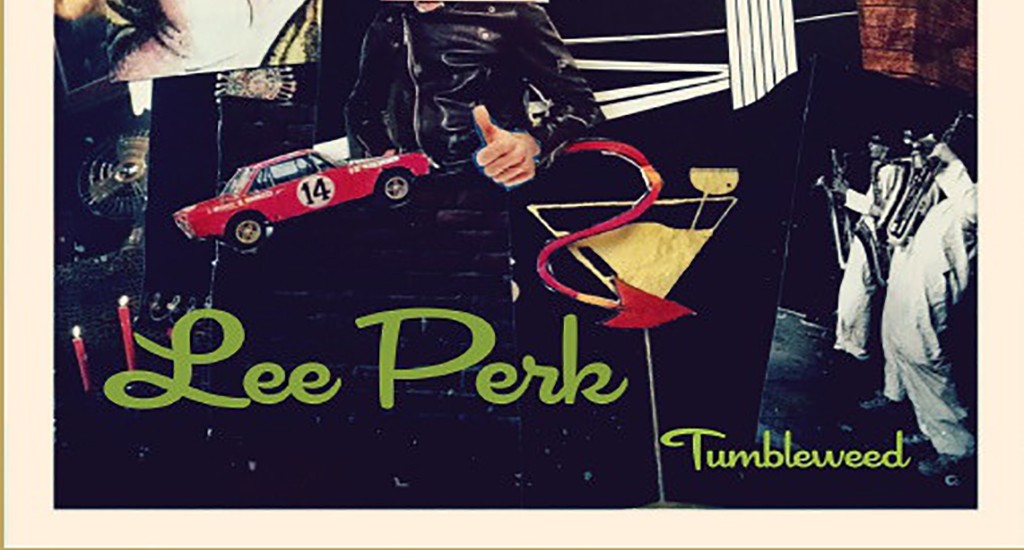 Lee Perk: “Tumbleweed” (Ligre Records)