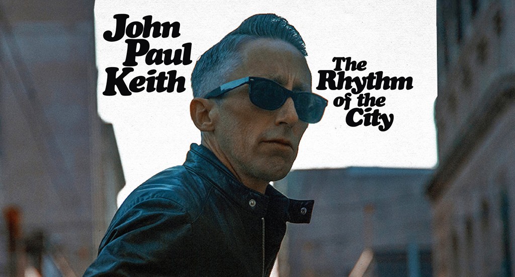 John Paul Keith: «The Rhythm Of The City» (Wild Honey Records)